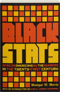 BLACK STATS: African Americans by the Numbers in the Twenty-First Century