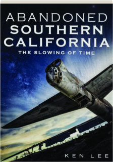 ABANDONED SOUTHERN CALIFORNIA: The Slowing of Time