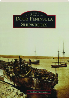 DOOR PENINSULA SHIPWRECKS: Images of America