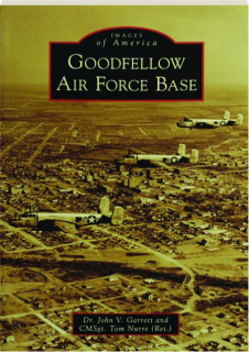 GOODFELLOW AIR FORCE BASE: Images of America