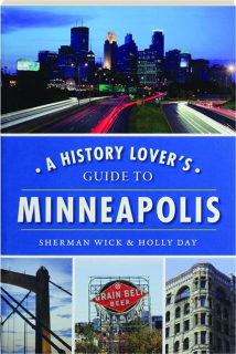 A HISTORY LOVER'S GUIDE TO MINNEAPOLIS
