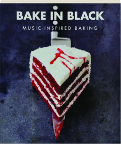 BAKE IN BLACK: Music-Inspired Baking