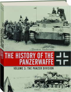 THE HISTORY OF THE PANZERWAFFE, VOLUME 3: The Panzer Division