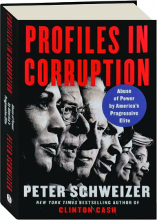PROFILES IN CORRUPTION: Abuse of Power by America's Progressive Elite