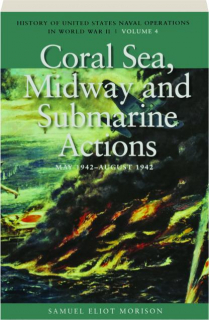 CORAL SEA, MIDWAY AND SUBMARINE ACTIONS, MAY 1942-AUGUST 1942