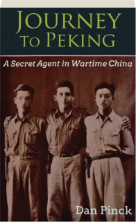JOURNEY TO PEKING: A Secret Agent in Wartime China