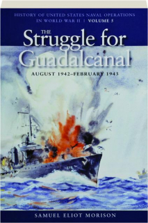 THE STRUGGLE FOR GUADALCANAL, AUGUST 1942-FEBRUARY 1943