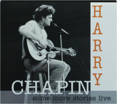 HARRY CHAPIN: Some More Stories Live