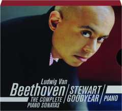 STEWART GOODYEAR--LUDWIG VAN BEETHOVEN: The Complete Piano Sonatas