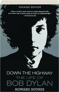 DOWN THE HIGHWAY: The Life of Bob Dylan