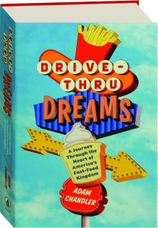 DRIVE-THRU DREAMS: A Journey Through the Heart of America's Fast-Food Kingdom