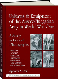 UNIFORMS & EQUIPMENT OF THE AUSTRO-HUNGARIAN ARMY IN WORLD WAR ONE