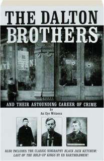 THE DALTON BROTHERS AND THEIR ASTOUNDING CAREER OF CRIME