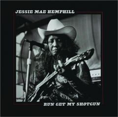 JESSIE MAE HEMPHILL: Run Get My Shotgun