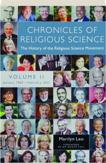 CHRONICLES OF RELIGIOUS SCIENCE, VOLUME II, JANUARY 1960-FEBRUARY 2012: The History of the Religious Science Movement