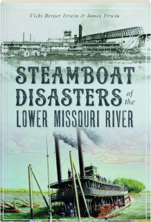STEAMBOAT DISASTERS OF THE LOWER MISSOURI RIVER
