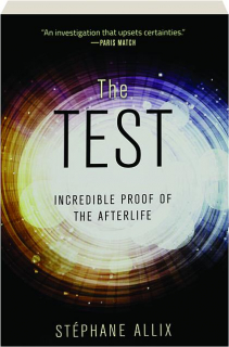 THE TEST: Incredible Proof of the Afterlife