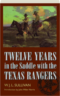 TWELVE YEARS IN THE SADDLE WITH THE TEXAS RANGERS