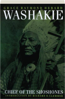 WASHAKIE: Chief of the Shoshones