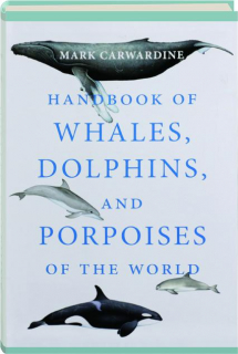 HANDBOOK OF WHALES, DOLPHINS, AND PORPOISES OF THE WORLD