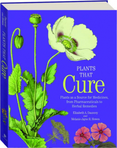 PLANTS THAT CURE: Plants as a Source for Medicines, from Pharmaceuticals to Herbal Remedies