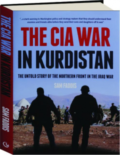 THE CIA WAR IN KURDISTAN: The Untold Story of the Northern Front in the Iraq War