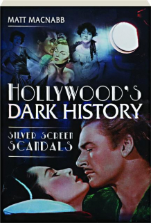 HOLLYWOOD'S DARK HISTORY: Silver Screen Scandals
