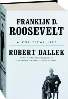 FRANKLIN D. ROOSEVELT: A Political Life