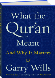 WHAT THE QUR'AN MEANT: And Why It Matters