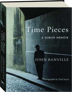 TIME PIECES: A Dublin Memoir
