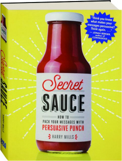 SECRET SAUCE: How to Pack Your Messages with Persuasive Punch