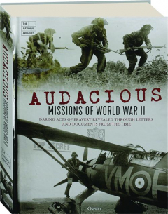 AUDACIOUS MISSIONS OF WORLD WAR II