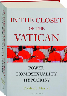 IN THE CLOSET OF THE VATICAN: Power, Homosexuality, Hypocrisy