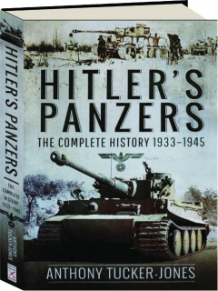 HITLER'S PANZERS: The Complete History 1933-1945