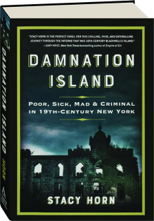 DAMNATION ISLAND: Poor, Sick, Mad & Criminal in 19th-Century New York