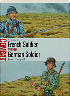FRENCH SOLDIER VERSUS GERMAN SOLDIER: Verdun 1916