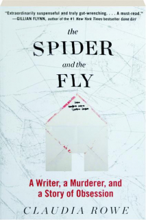 THE SPIDER AND THE FLY: A Writer, a Murderer, and a Story of Obsession