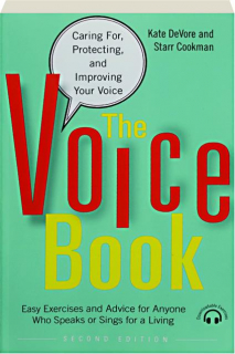THE VOICE BOOK, SECOND EDITION: Caring for, Protecting, and Improving Your Voice