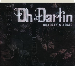 BRADLEY & ADAIR: Oh Darlin