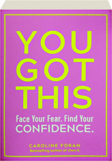 YOU GOT THIS: Face Your Fear, Find Your Confidence