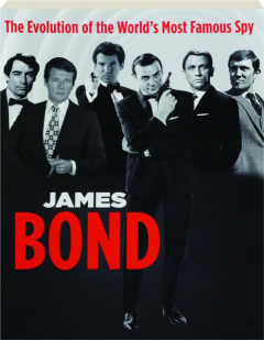 JAMES BOND: The Evolution of the World's Most Famous Spy