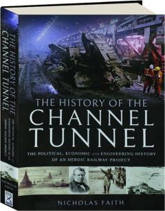 THE HISTORY OF THE CHANNEL TUNNEL