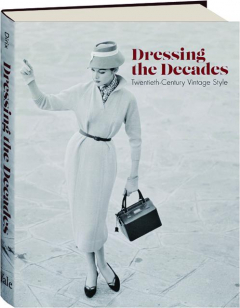 DRESSING THE DECADES: Twentieth-Century Vintage Style