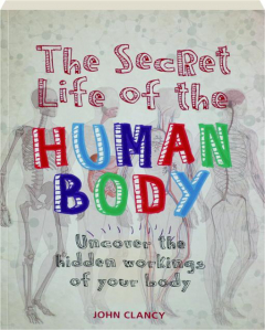THE SECRET LIFE OF THE HUMAN BODY