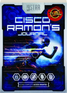 S.T.A.R. LABS: Cisco Ramon's Journal The Flash