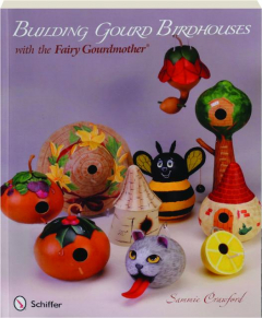 BUILDING GOURD BIRDHOUSES WITH THE FAIRY GOURDMOTHER