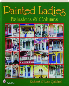 PAINTED LADIES: Balusters & Columns