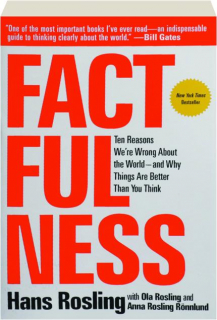 FACTFULNESS: Ten Reasons We're Wrong About the World--and Why Things Are Better Than You Think