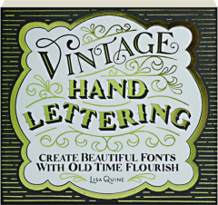 VINTAGE HAND LETTERING: Create Beautiful Fonts with Old Time Flourish