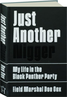 JUST ANOTHER NIGGER: My Life in the Black Panther Party